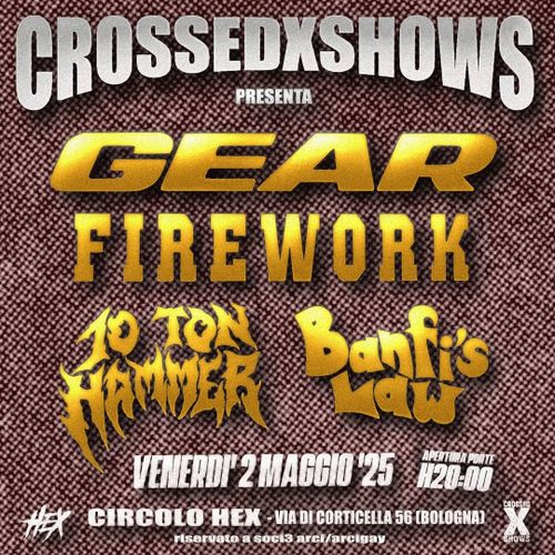 CROSSED SHOWS - Gear, Firework, 10 ton Hammer, Banfi's Law live